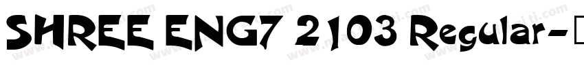 SHREE ENG7 2103 Regular字体转换